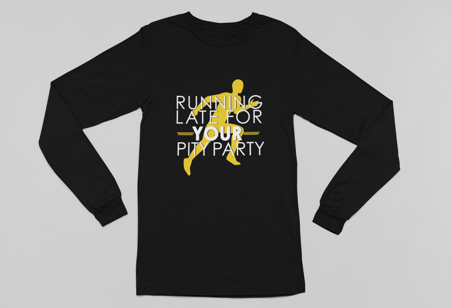 Running Late For Your Pity Party Long Sleeve Tee