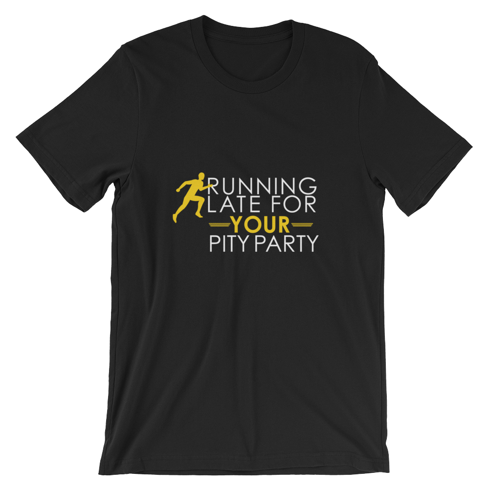 Running Late For Your Pity Party