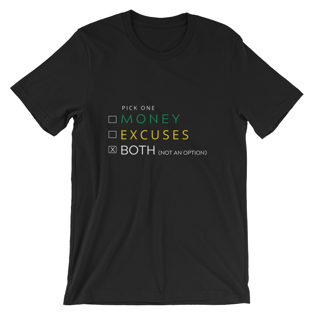 Money or Excuses...NOT BOTH